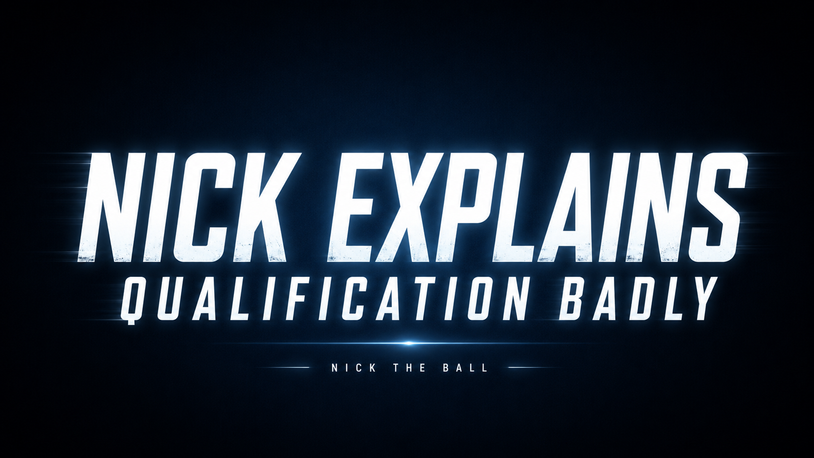 Nick Explains Qualification Badly